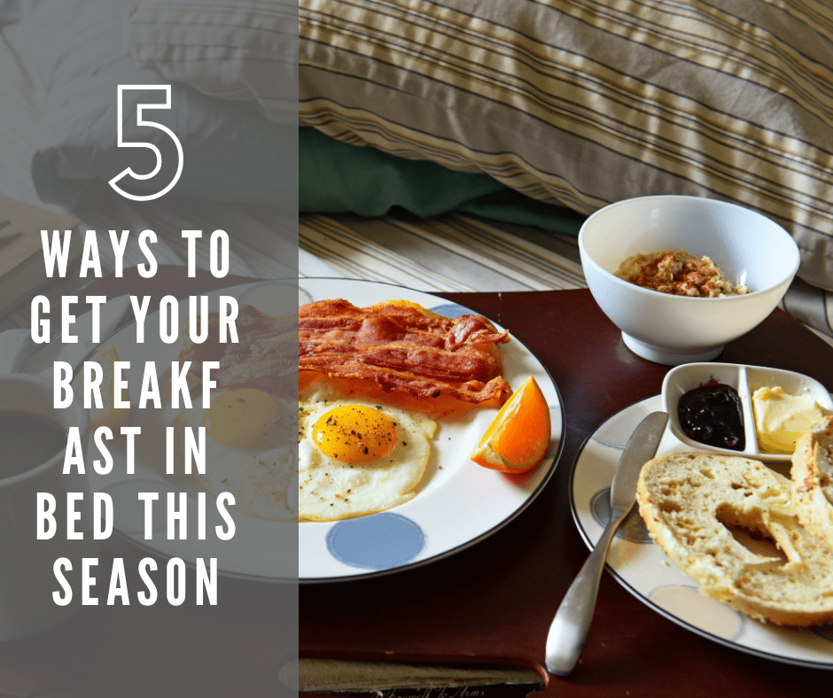 5 Ways To Get Your Breakfast In Bed